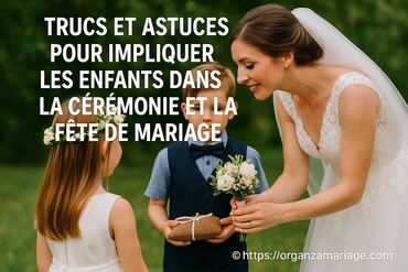 Trucs et astuces pour impliquer les enfants dans la cĂ©rĂ©monie et la fĂȘte de mariage